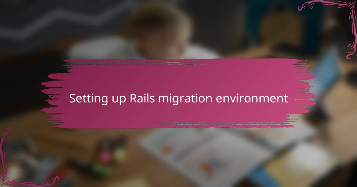 Setting up Rails migration environment