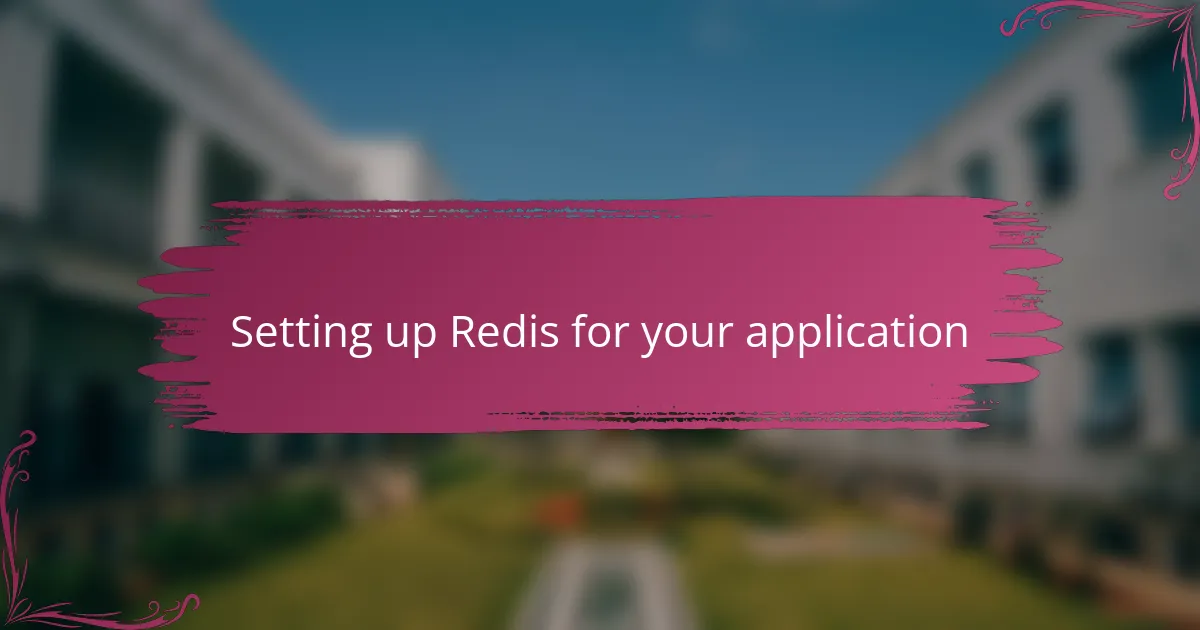 Setting up Redis for your application