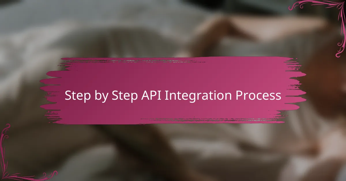 Step by Step API Integration Process