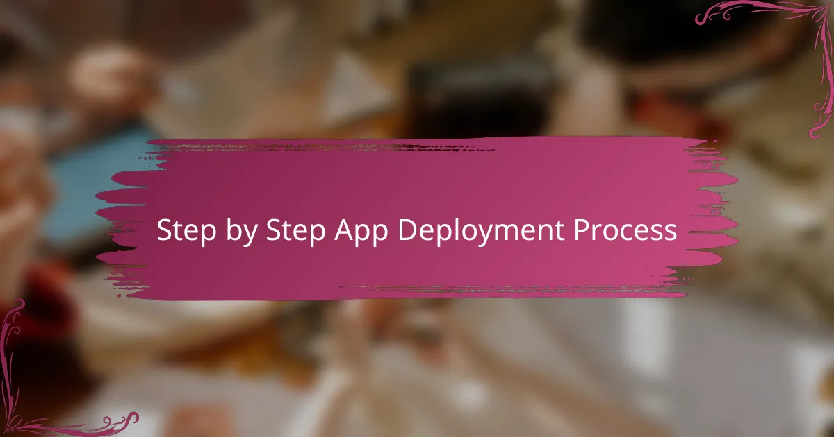 Step by Step App Deployment Process