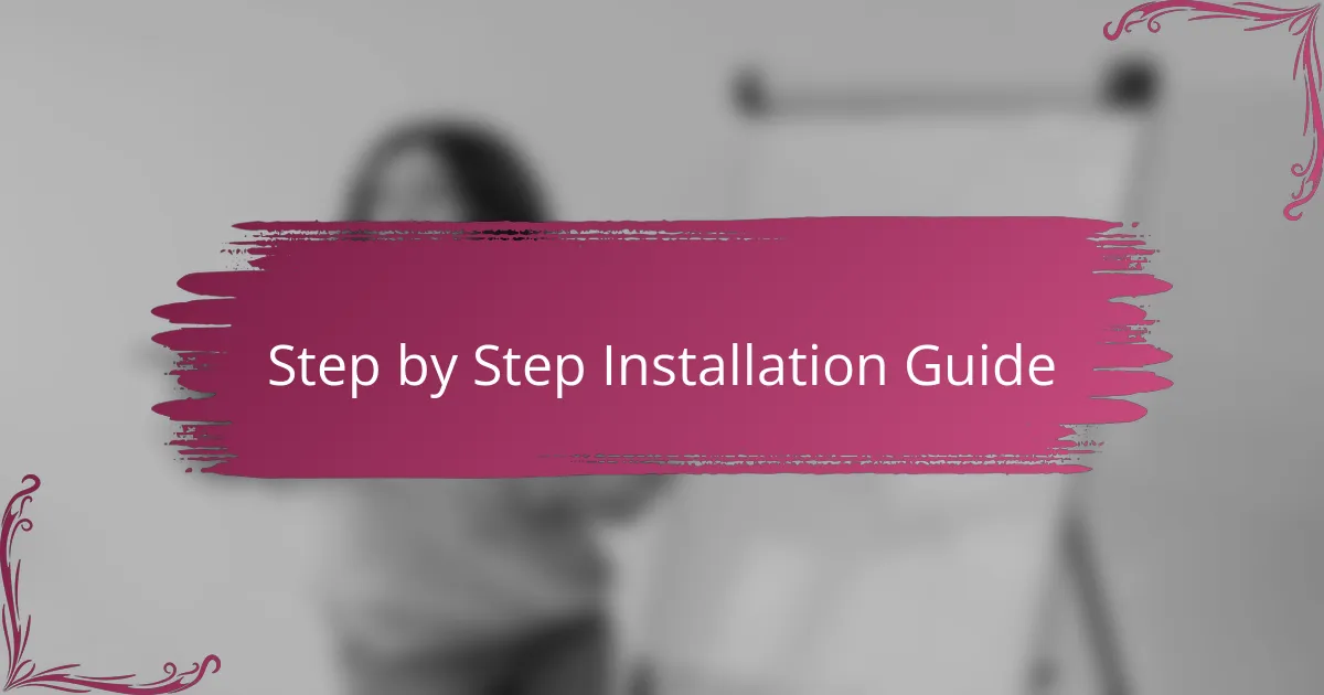 Step by Step Installation Guide