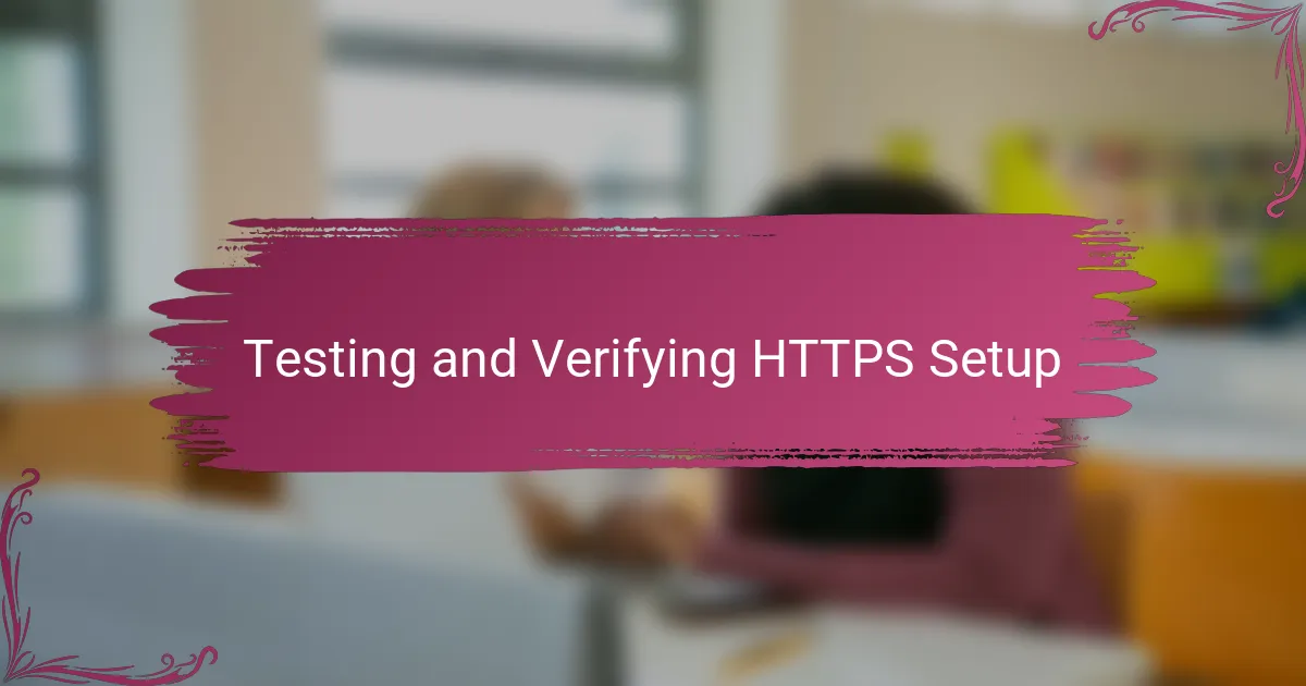 Testing and Verifying HTTPS Setup