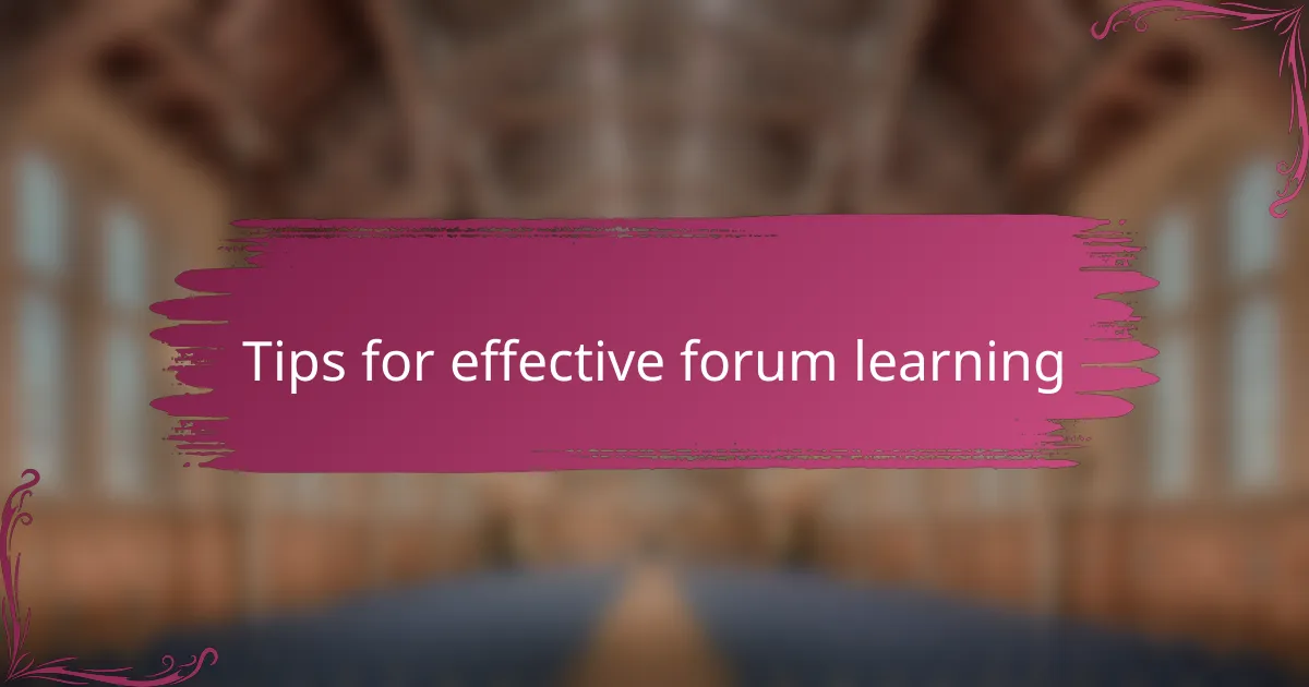 Tips for effective forum learning