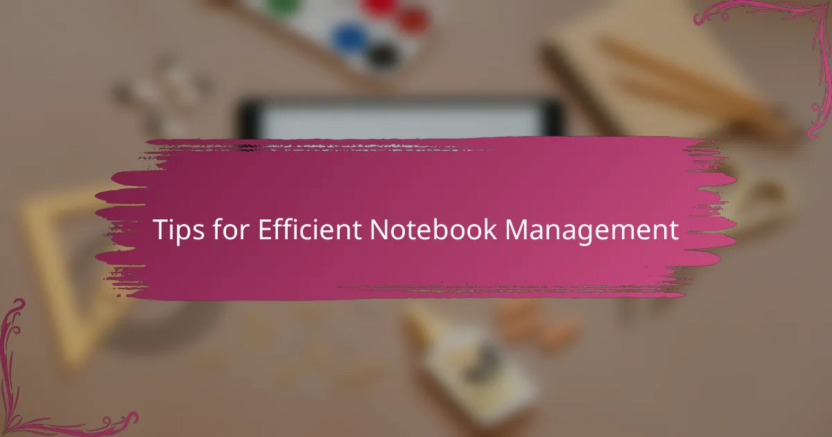 Tips for Efficient Notebook Management