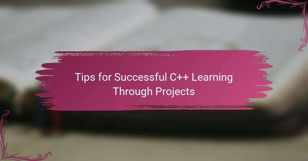Tips for Successful C++ Learning Through Projects