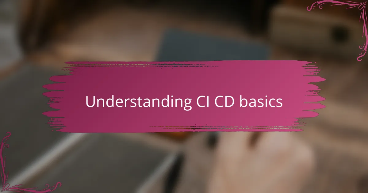 Understanding CI CD basics