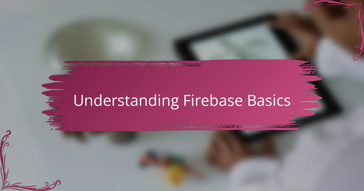 Understanding Firebase Basics