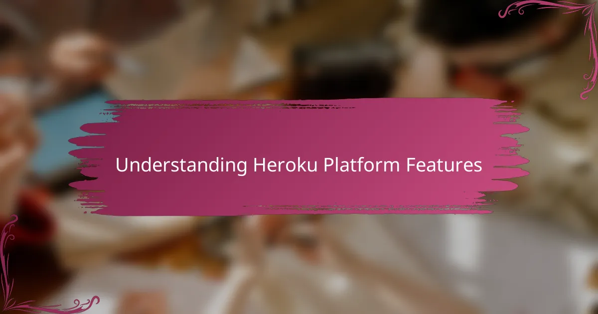 Understanding Heroku Platform Features