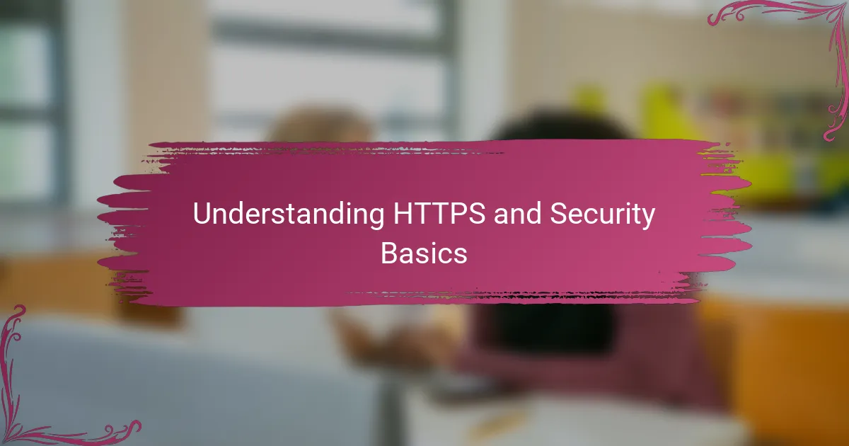 Understanding HTTPS and Security Basics