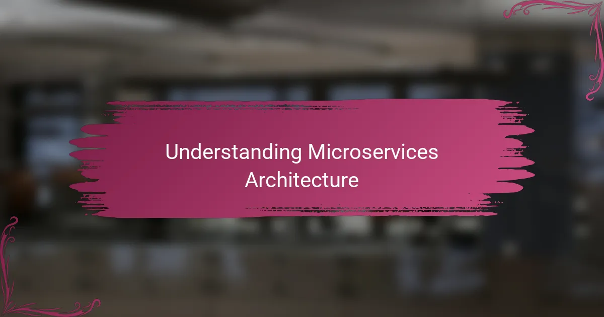 Understanding Microservices Architecture