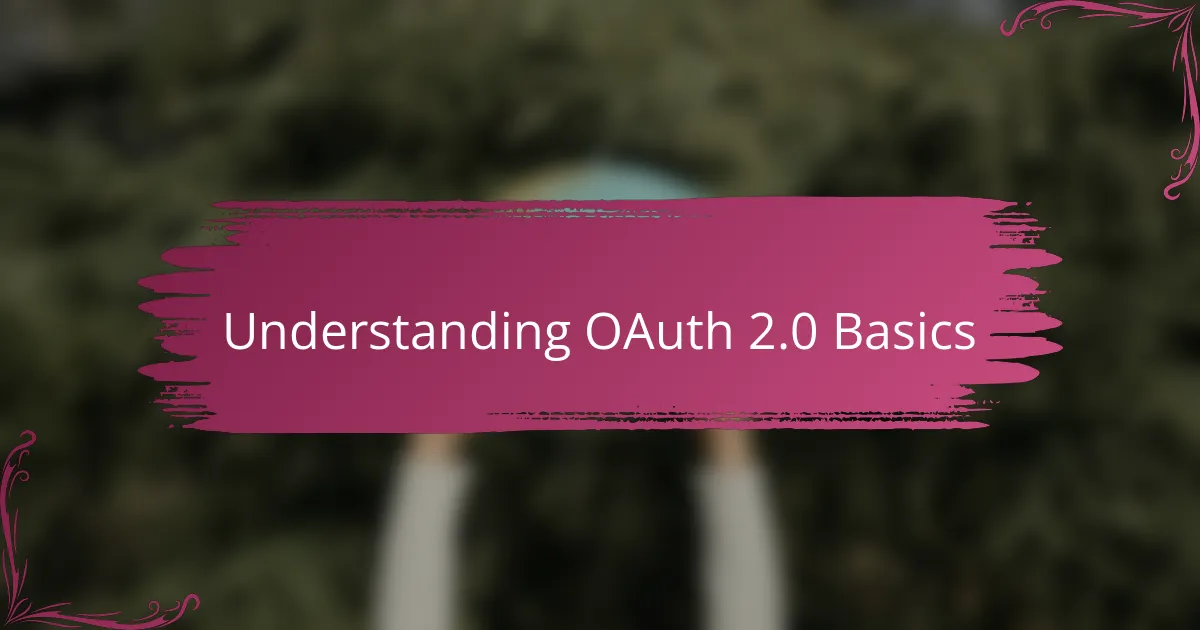 Understanding OAuth 2.0 Basics