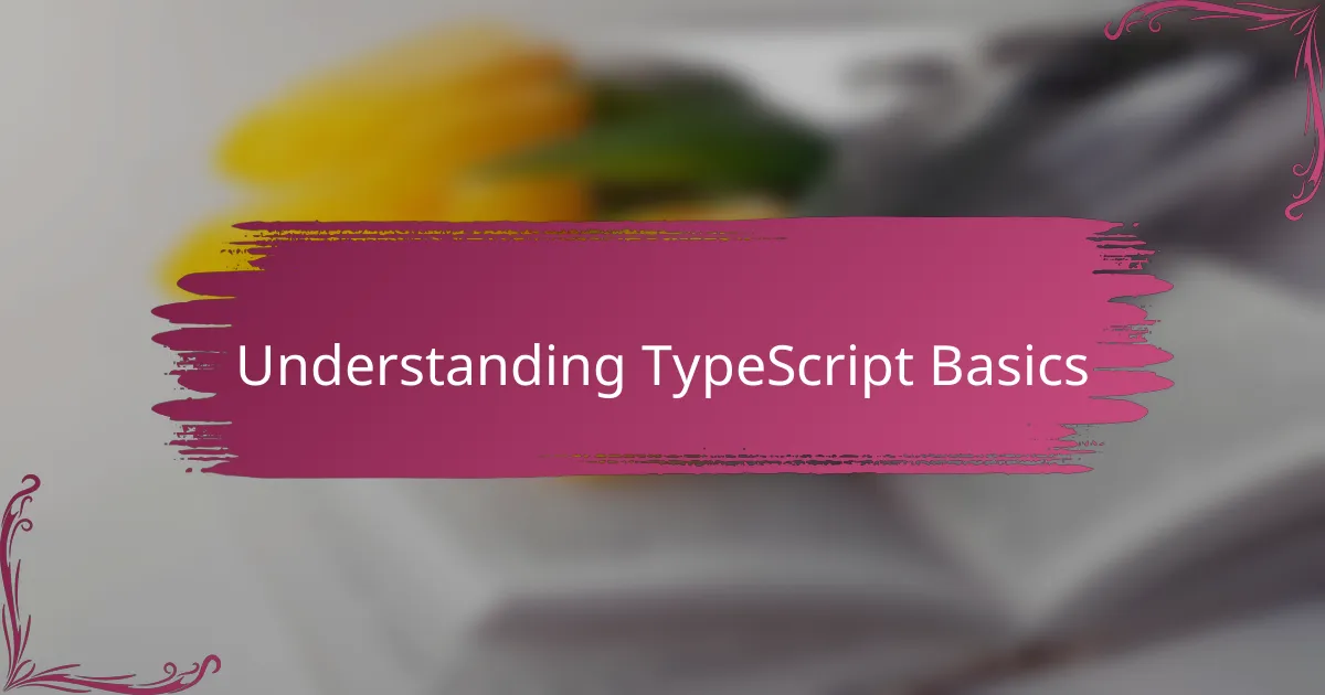 Understanding TypeScript Basics