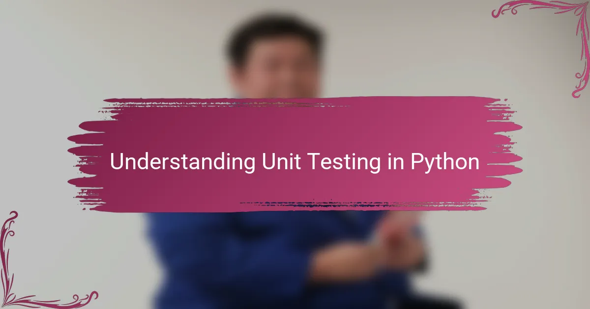Understanding Unit Testing in Python