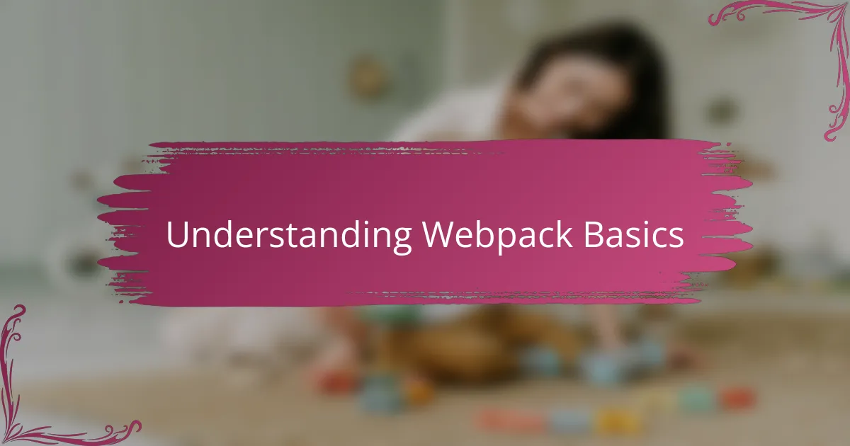 Understanding Webpack Basics