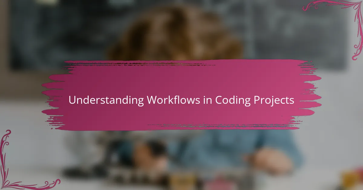 Understanding Workflows in Coding Projects
