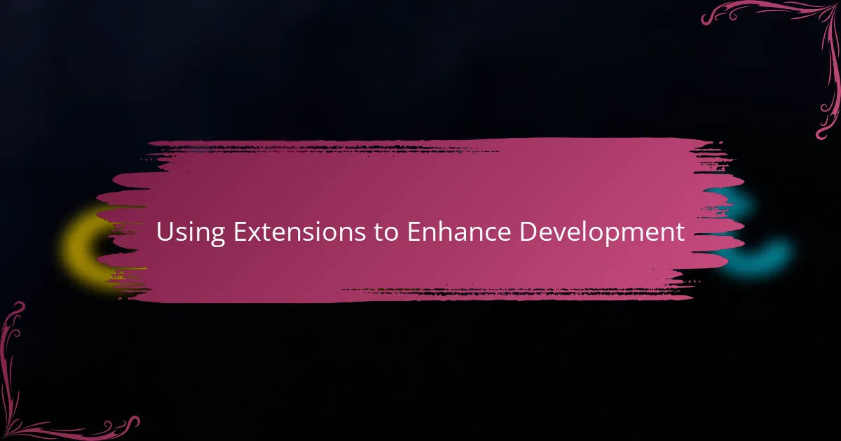 Using Extensions to Enhance Development