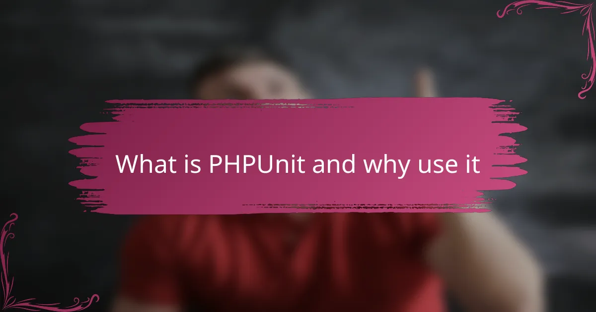 What is PHPUnit and why use it