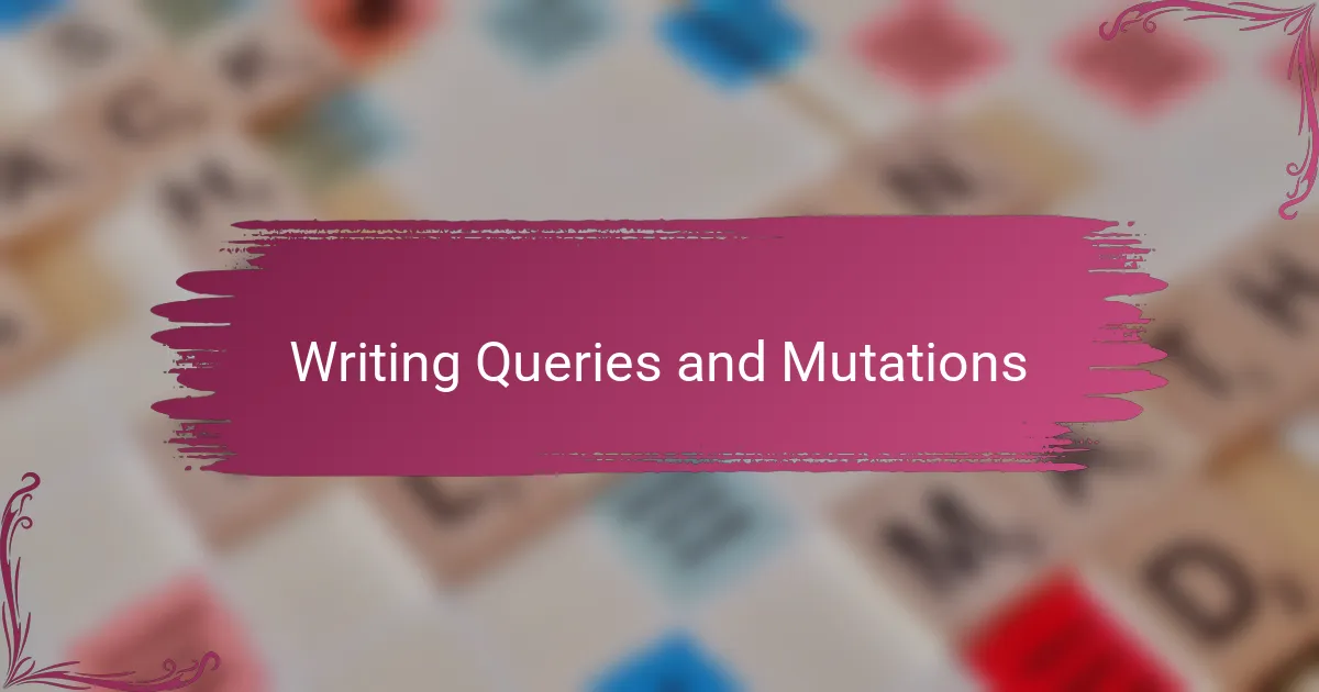 Writing Queries and Mutations